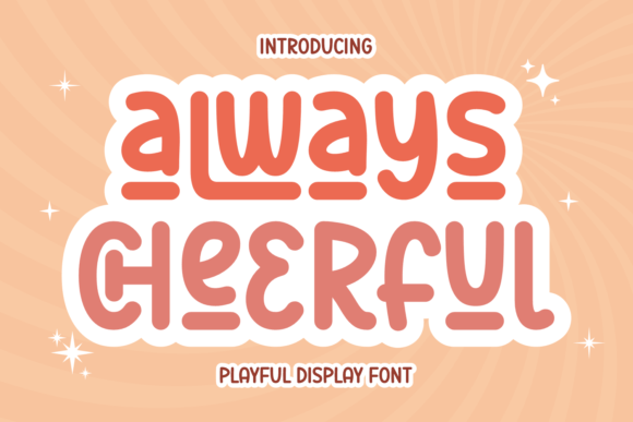 Always Cheerful: A Display Font That Makes Your Brand Instantly Brighter