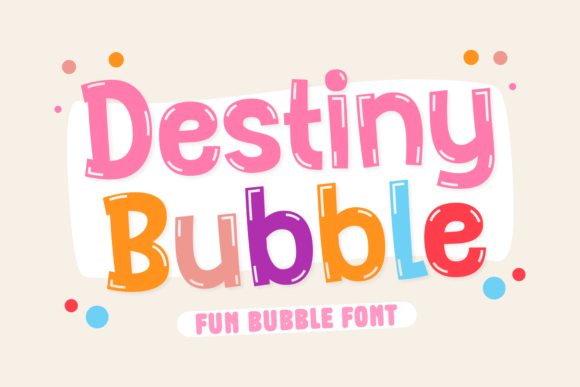 Destiny Bubble: A Playful Display Font That Delivers Personality